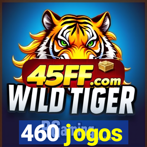 460 jogos